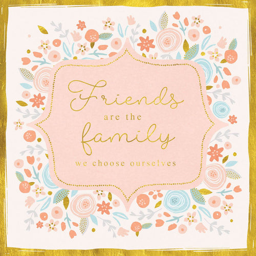 Friends Are The Family We Choose