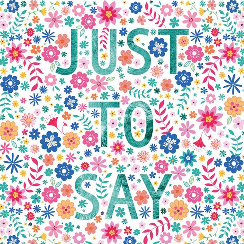 Flowery Just To Say