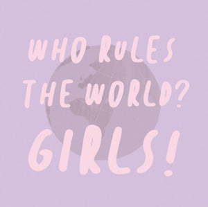 Who Rules The World? Girls!