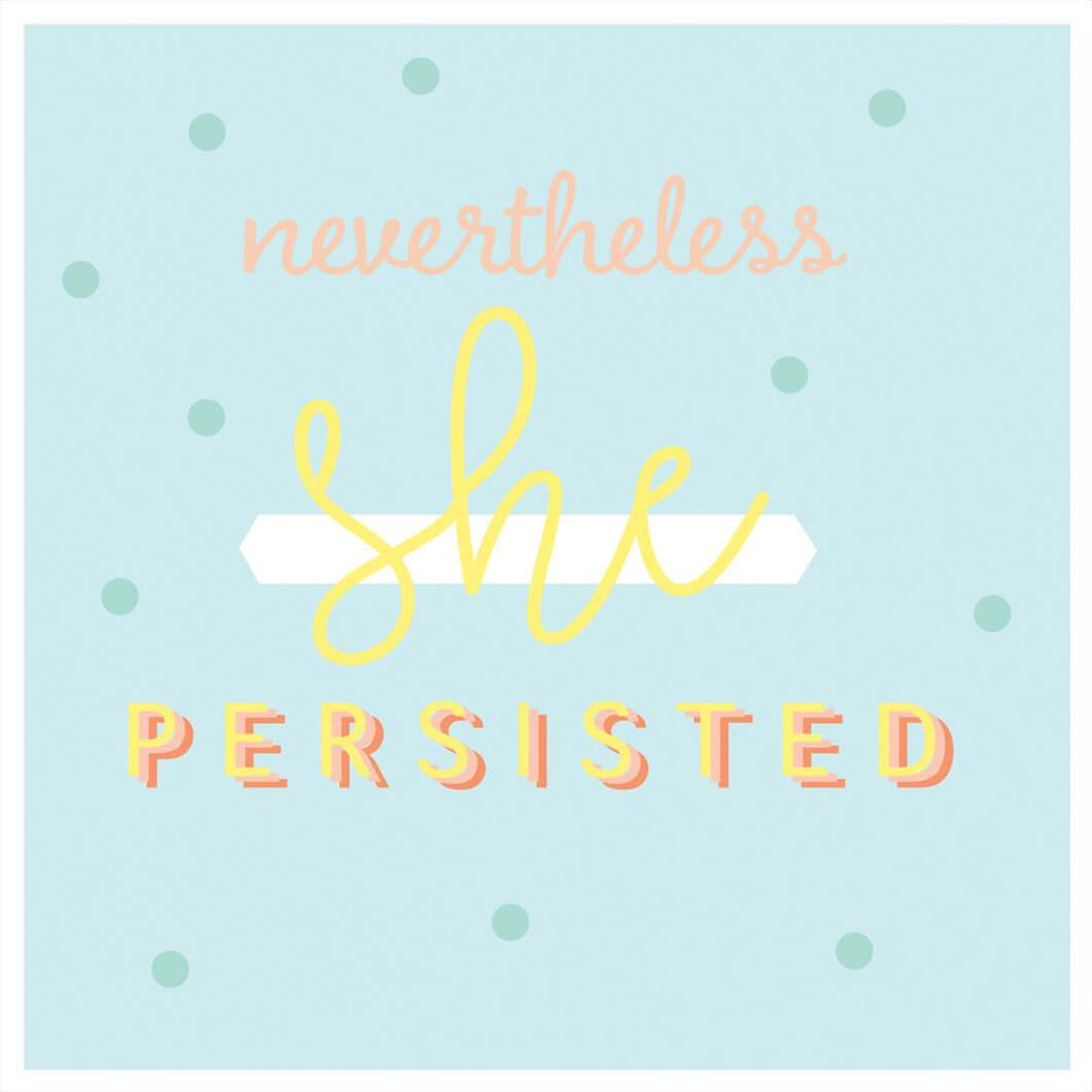 Nevertheless She Persisted