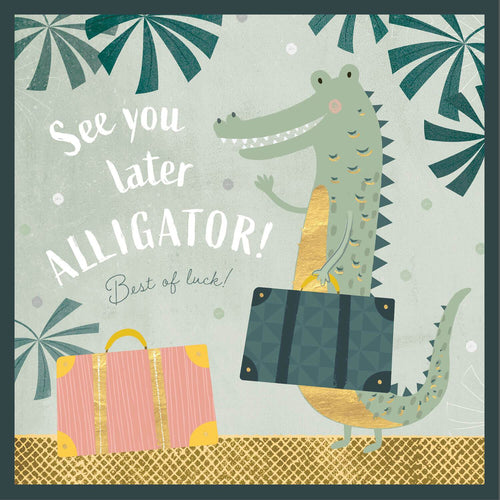 See You Later Alligator Best Of Luck